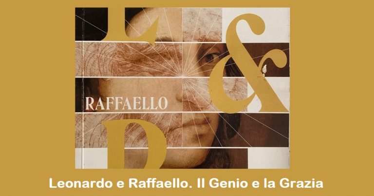 Leonardo e Raffaello – Il Genio e la Grazia